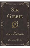 Sir Gibbie (Classic Reprint)