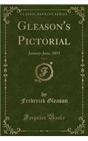 Gleason's Pictorial, Vol. 4: January-June, 1853 (Classic Reprint)