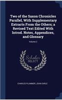 Two of the Saxon Chronicles Parallel, With Supplementary Extracts From the Others; a Revised Text Edited With Introd. Notes, Appendices, and Glossary; Volume 2