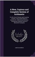 A New, Copious and Complete System of Arithmetic