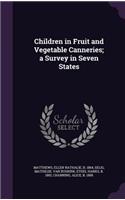 Children in Fruit and Vegetable Canneries; a Survey in Seven States