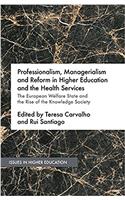 Professionalism, Managerialism and Reform in Higher Education and the Health Services