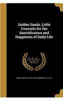 Golden Sands. Little Counsels for the Sanctification and Happiness of Daily Life