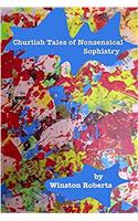 Churlish Tales of Nonsensical Sophistry