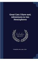 Great Cats I Have met; Adventures in two Hemispheres