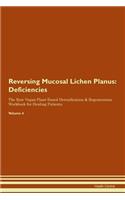 Reversing Mucosal Lichen Planus: Deficiencies The Raw Vegan Plant-Based Detoxification & Regeneration Workbook for Healing Patients. Volume 4