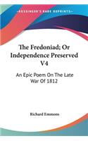 Fredoniad; Or Independence Preserved V4