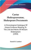 Cartae Shakespeareanae, Shakespeare Documents: A Chronological Catalogue of Extant Evidence Relating to the Life and Works of William Shakespeare (1904)