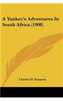 Yankee's Adventures In South Africa (1908)