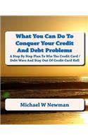 What You Can Do To Conquer Your Credit And Debt Problems
