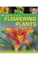 Super Science: Flowering Plants
