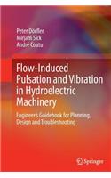 Flow-Induced Pulsation and Vibration in Hydroelectric Machinery