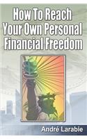 How To Reach Your Own Personal Financial Freedom
