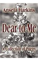 Dear to Me: A Collection of Poetry