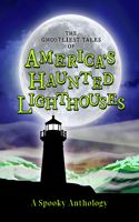Ghostliest Tales of America's Haunted Lighthouses