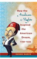 How the Arabian Nights Inspired the American Dream, 1790-1935