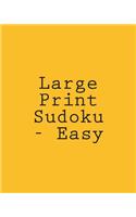 Large Print Sudoku - Easy: Easy To Read, Large Grid Sudoku Puzzles