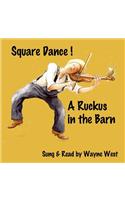 Square Dance! a Ruckas in the Barn