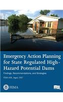 Emergency Action Planning for State Regulated High-Hazard Potential Dams - Findings, Recommendations, and Strategies (FEMA 608 / August 2007)