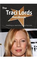 The Traci Lords Handbook - Everything You Need to Know about Traci Lords