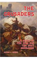 The Crusaders: A Story of the War for the Holy Sepulchre