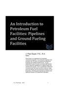 An Introduction to Petroleum Fuel Facilities: Pipelines and Ground Fueling Facil