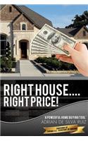 Right House....Right Price!