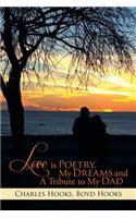 Love Is Poetry, My Dreams and a Tribute to My Dad