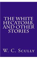 The White Hecatomb, and Other Stories