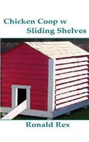 Chicken Coop w Sliding Shelves