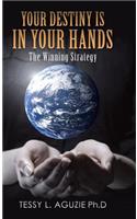 Your Destiny Is in Your Hands: The Winning Strategy
