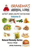 Grandma's Herbal Lore - Ancient Herbal Recipes and Remedies - Volume 5: (English)