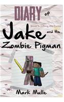 Diary of Jake and His Zombie Pigman (Book 3): Lifting the Curse (An Unofficial Minecraft Book for Kids Ages 9 - 12 (Preteen)(3 Diary of Jake and His Zombie Pigman)
