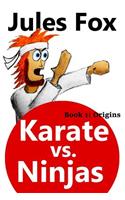 Karate Vs. Ninjas Book 1 - Origins