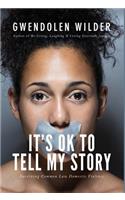 It's Ok To Tell My Story!