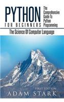 Python: Python Programming For Beginners - The Comprehensive Guide To Python Programming: Computer Programming, Computer Language, Computer Science(English)