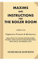 Maxims and Instructions for the Boiler Room