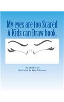 My eyes are too Scared