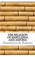 The Religion of Babylonia and Assyria