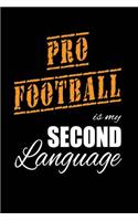 Pro Football Is My 2nd Language: Writing Journal Lined, Diary, Notebook for Men & Women