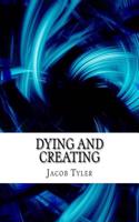 Dying And Creating