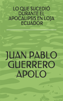 Lo Que Sucedió Durante El Apocalipsis En Loja Ecuador