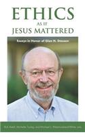 Ethics as if Jesus Mattered