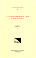 CMM 93 Cantus Anonymorum de Libris Petri Attaingnant [anonymous Chansons Published by Pierre Attaingnant], Edited by Albert Seay and Courtney Adams. Vol. II, Volume 93