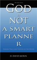 God Is Not a Smart Planner