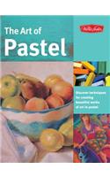 The Art of Pastel: Discover Techniques for Creating Beautiful Works of Art in Pastel