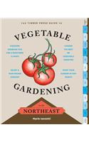 The Timber Press Guide to Vegetable Gardening in the Northeast