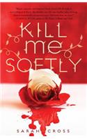Kill Me Softly