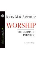 Worship: The Ultimate Priority