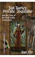 Jak Barley-Private Inquisitor: and the Case of the Dark Lords Conspiracy